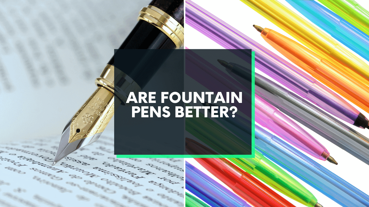 Are Fountain Pens Better? (9 Pros and Cons)